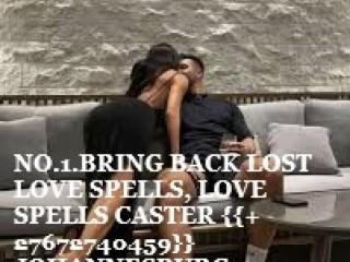 NO.1.BRING BACK LOST LOVE SPELLS, LOVE SPELLS CASTER {{+27672740459}} JOHANNESBURG, CALIFORNIA, TORONTO, WORLDLY IN GENERAL.